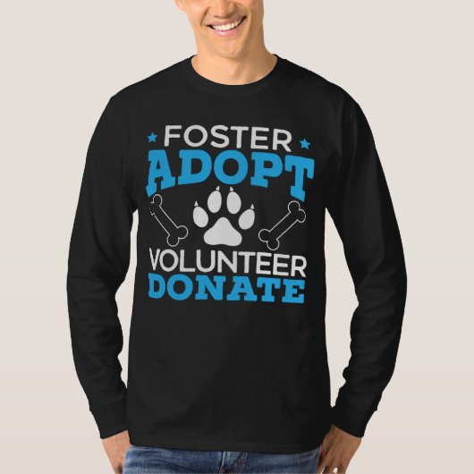 Foster Adopt Volunteer Donate Animal Rights Animal Tシャツ (正面)