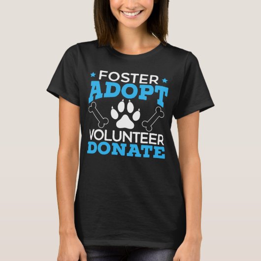 Foster Adopt Volunteer Donate Animal Rights Animal Tシャツ (正面)