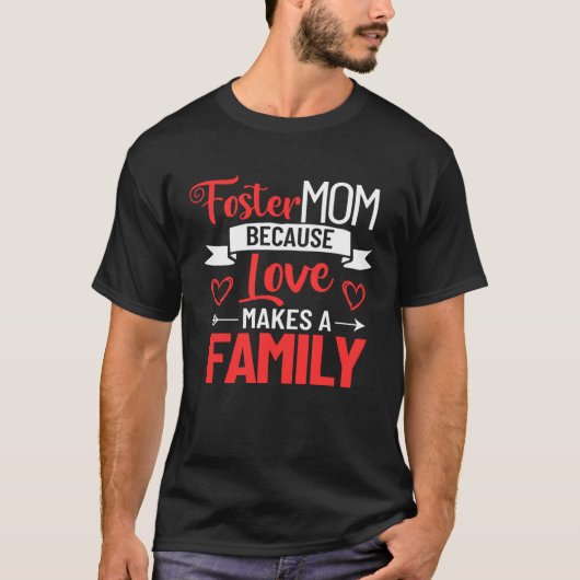Foster Mother Mother s Day Foster Care Love Makes  Tシャツ (正面)