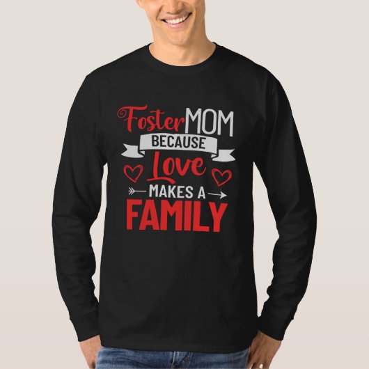 Foster Mother Mother s Day Foster Care Love Makes  Tシャツ (正面)