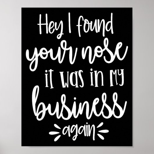 Found You Nose In My Business, Sarcastic Quotes Fu ポスター (正面)