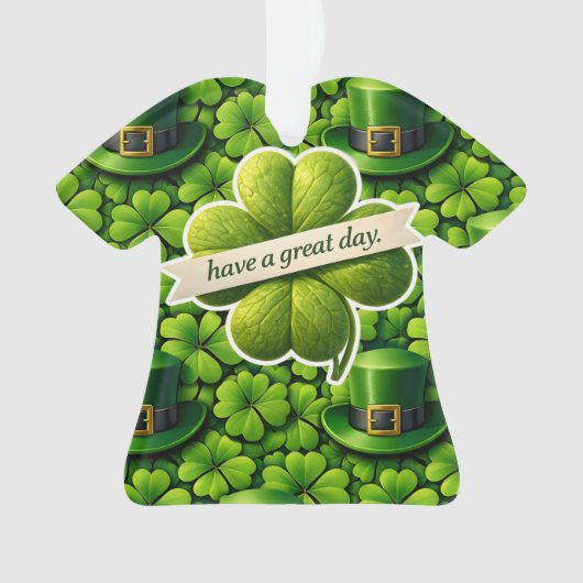 Four leaf clover Saint Patrick's Day have a great  オーナメント (正面)