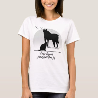 Four-legged family, full-time joy tシャツ