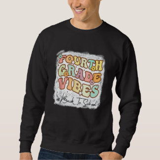 Fourth Grade Vibes First Day Of School Gnoovy Teac スウェットシャツ