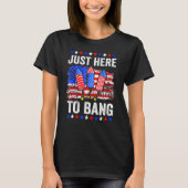 Fourth Of July 4th Of July Just Here To Bang Tシャツ (正面)