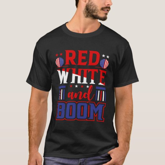 Fourth of July 4th of July Red White and Boom Tシャツ (正面)