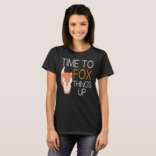 Fox Time To Fox Things Up Tシャツ (正面フル)