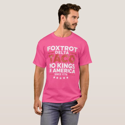 Foxtrot Delta Taco No King In America Since 1776 4 Tシャツ (正面フル)