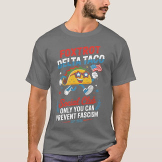 FOXTROT DELTA TACO ONLY YOU CAN PREVENT FASISM (2) Tシャツ