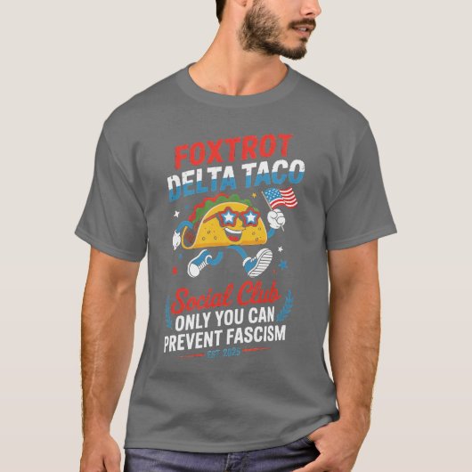 FOXTROT DELTA TACO ONLY YOU CAN PREVENT FASISM (2) Tシャツ (正面)