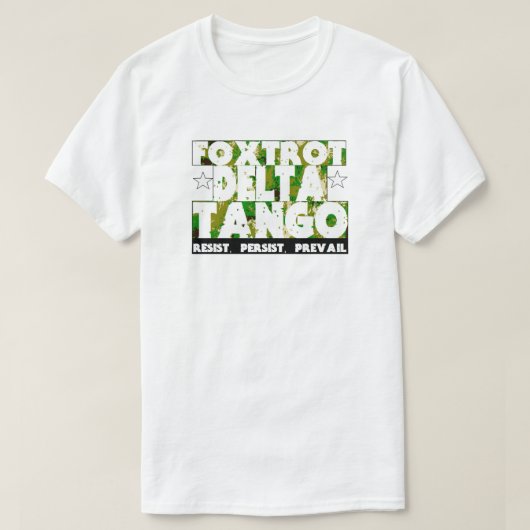 FOXTROT DELTA TANGO – レジスト、持続、優先 Tシャツ (デザイン正面)