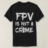 FPV Racing FPV Is Not A Crime Pullover  Tシャツ (デザイン正面)
