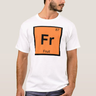 Fr - フルーツの化学元素記号表記 tシャツ
