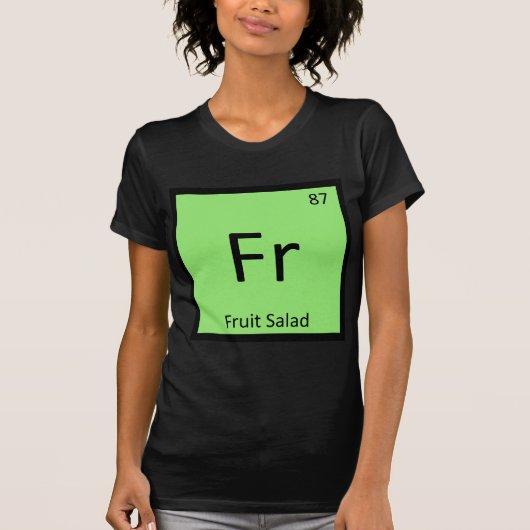 Fr - フルーツサラダの前菜 化学記号 tシャツ (正面)