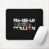 Fra-gee-lay - That Must Be Italian - Funny Christm マウスパッド (マウス)