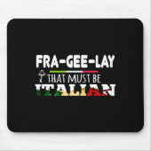 Fra-gee-lay - That Must Be Italian - Funny Christm マウスパッド (正面)