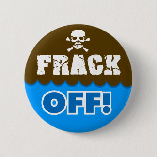 FRACK! - frackingか、または汚染または活動家または抗議 缶バッジ