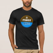FRACK! - frackingか、または汚染または活動家または抗議 Tシャツ (正面)