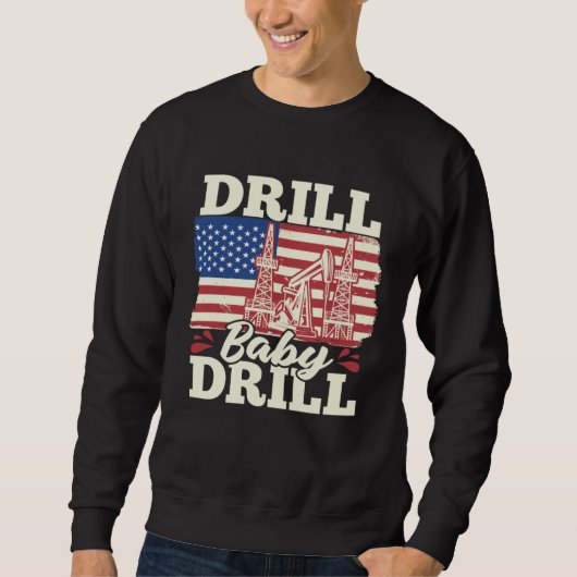Fracking Us Flag Oil Drilling  Oilfield Drill Baby スウェットシャツ (正面)