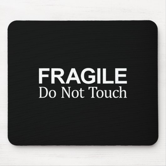 Fragile - Do Not Touch -  マウスパッド (正面)