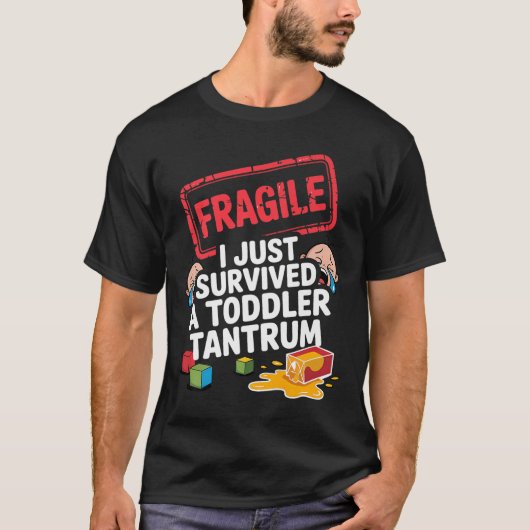 Fragile I Survived A Toddler Tantrum Funny Parent Tシャツ (正面)
