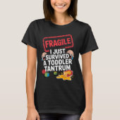 Fragile I Survived A Toddler Tantrum Funny Parent Tシャツ (正面)