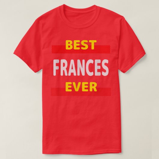 Frances 最高の Ever Friends Name Buddy Nickname Pers Tシャツ (デザイン正面)