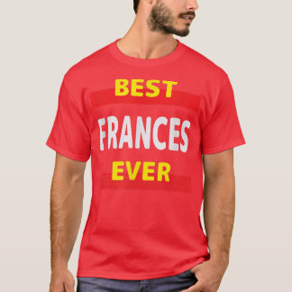 Frances 最高の Ever Friends Name Buddy Nickname Pers Tシャツ