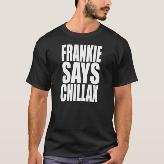 FrankieはChillaxのTシャツを言います Tシャツ (正面)