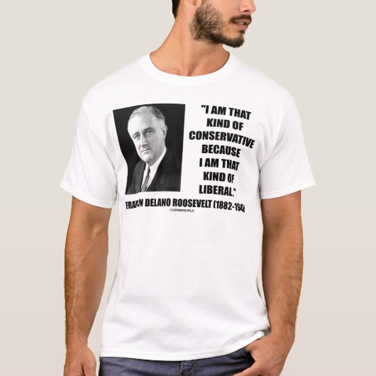 Franklin Delano Rooseveltの保守主義者の自由主義者 Tシャツ (正面)