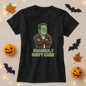 Frankly I Don’t Care Funny Halloween Monster  Tシャツ