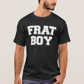 Frat Boy Funny Fraternity College Rush Party Greek Tシャツ (正面)