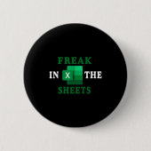 Freak In The Sheets, Accountant Funny Spreadsheet  缶バッジ (正面)