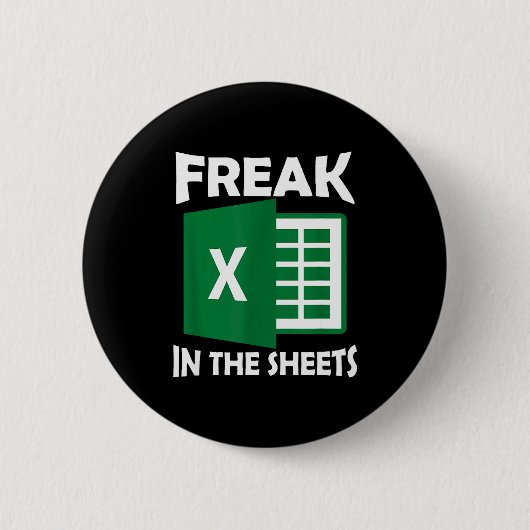Freak In The Sheets, Accountant Funny Spreadsheet  缶バッジ (正面)