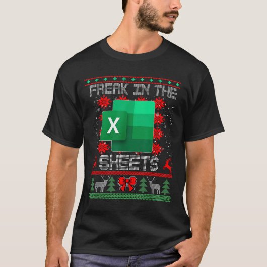 Freak In The Sheets Excel Spreadsheet Ugly Christm Tシャツ (正面)