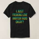 Freaking Love Amateur Radio Ham Radio Tシャツ (デザイン正面)