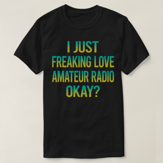 Freaking Love Amateur Radio Ham Radio Tシャツ (デザイン正面)