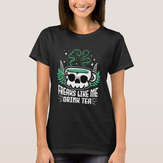 Freaks Like Me Drink Tea Gothic Skull Tea Tシャツ (正面)