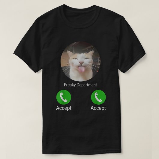 Freaky Department CatミームおもしろいコールAccept Cat Tシャツ (デザイン正面)