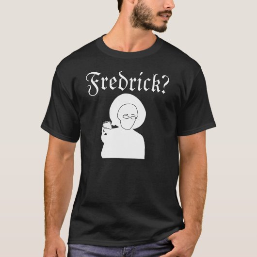 Fredrickか。 Tシャツ (正面)