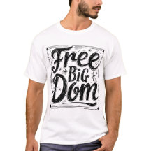 Free Big Dom T-Shirt - Statement はっきりした Graphic Te