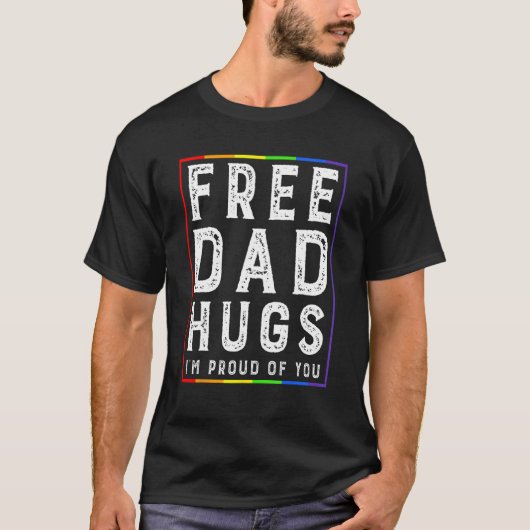 Free Dad Hugs I'm Proud Of You   Pride Month Tシャツ (正面)