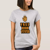 Free High Fives | Funny Positive Quote Tシャツ (正面)