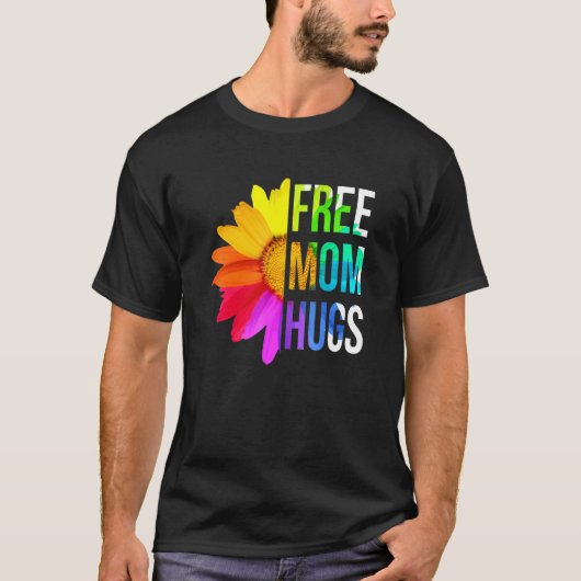 Free Mom Hugs  Rainbow Lgbt Mom For Women Pride Mo Tシャツ (正面)