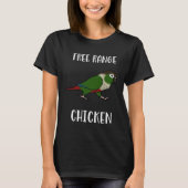 Free Range Chicken Green Cheeked Conure Parrot Bir Tシャツ (正面)