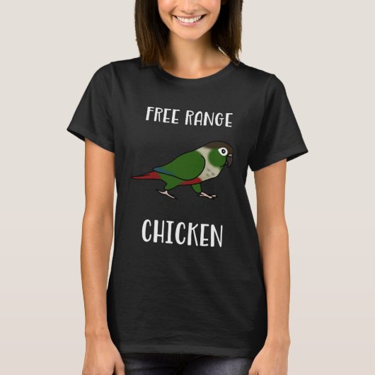 Free Range Chicken Green Cheeked Conure Parrot Bir Tシャツ (正面)