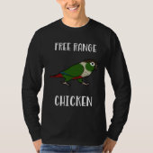Free Range Chicken Green Cheeked Conure Parrot Bir Tシャツ (正面)