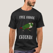 Free Range Chicken Green Cheeked Conure Parrot Bir Tシャツ (正面)