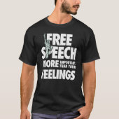 Free speech is more important than feelings tシャツ (正面)