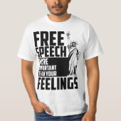 Free Speech More Important Than Your Feelings Gift Tシャツ (正面)